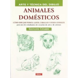 Animales Domésticos: Cómo Dibujar Perros, Gatos, Caballos y Otros Animales