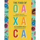 The Food of Oaxaca: Recipes and Stories From Mexico&39 S Culinary Capital