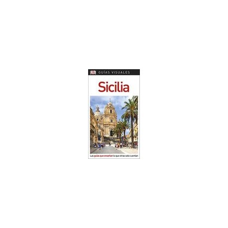 Guía Visual Sicilia: Las Guías que Enseñan lo que Otras Solo Cuentan (Guias Visuales)