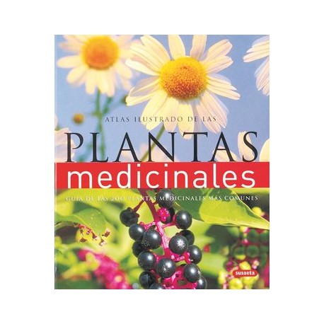 Atlas Ilustrado de las Plantas Medicinales Guia de las  200 Plantas Medicinales mas Comunes