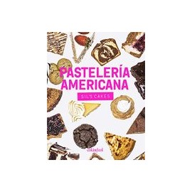 Pastelería Americana. Sil&39 S Cakes: Desde los Brownies Hasta las Cheesecakes, más de 90 Recetas con Todo el Sabor Made in u