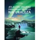 Atlas del Viajero Para Amantes de la Naturaleza: 100 Aventuras Pequeñas y Grandes