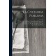 La Cocinera Poblana: Y el Libro de las Familias: Novísimo Manual Práctico de Cocina Española, Francesa, Inglesa y Mexicana, Hig