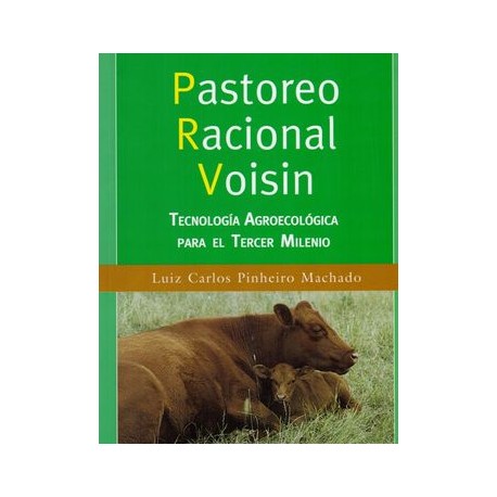 Pastoreo Racional Voisin. Tecnología Agroecológica Para el Tercer Milenio
