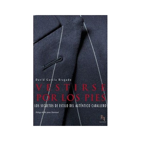 Vestirse por los Pies: Los Secretos de Estilo del Auténtico Caballero