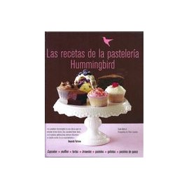 Las Recetas de la Pastelería Hummingbird: Cupcakes, Muffins, Tartas, Brownies, Pasteles, Galletas, Pasteles de Queso