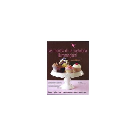Las Recetas de la Pastelería Hummingbird: Cupcakes, Muffins, Tartas, Brownies, Pasteles, Galletas, Pasteles de Queso