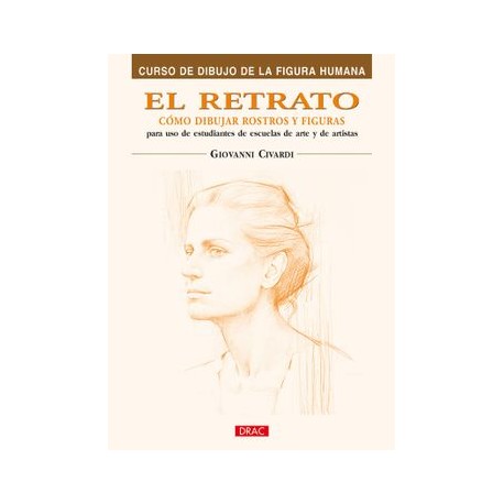 El Retrato. Cómo Dibujar Rostros y Figuras (Curso de Dibujo de la Figura Humana