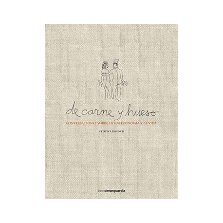 Carne y Hueso Conversaciones Sobre la Gastronomía y la Vida