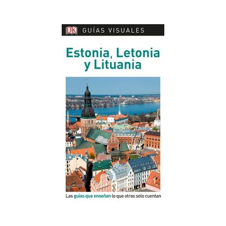 Guía Visual Estonia, Letonia y Lituania: Las Guías que Enseñan lo que Otras Solo Cuentan