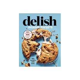 Delish Insane Sweets: Bake Yourself a Little Crazy: 100+ Cookies, Bars, Bites, and Treats (libro en Inglés)