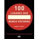 100 Lugares que Nunca Visitaras