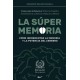 La Súper Memoria: 3 Libros Sobre la Memoria en 1: Memoria Fotográfica, Entrenamiento de la Memoria y Mejora de la Memoria