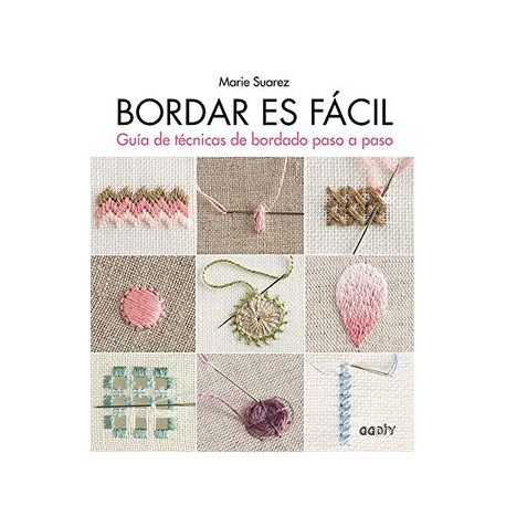 Bordar es Fácil Guía de Técnicas de Bordado Paso a Paso