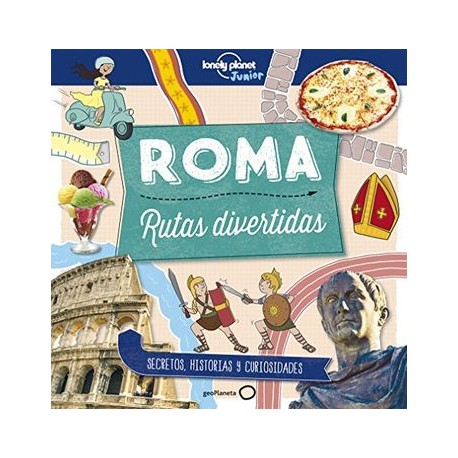Roma. Rutas Divertidas (Lonely Planet Junior)