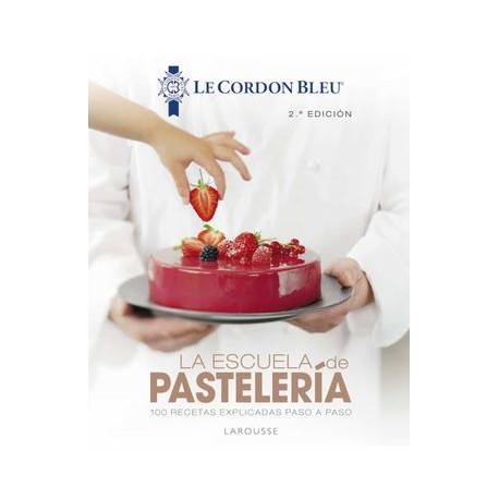 La Escuela de Pasteleria. Le Cordon Bleu (2ª Ed. ) (libro en Españolespañol)