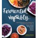 Fermented Vegetables: Creative Recipes for Fermenting 64 Vegetables & Herbs in Krauts, Kimchis, Brined Pickles, Chutneys, Relis