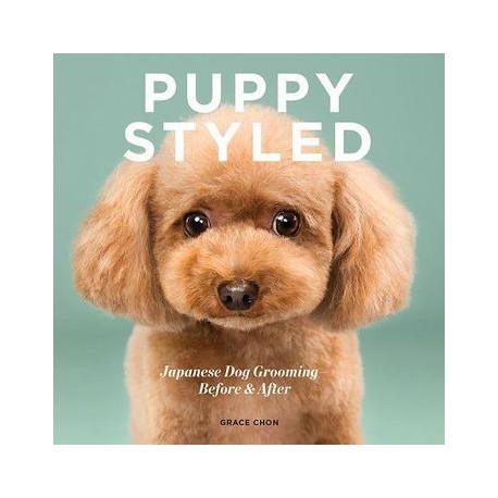 Puppy Styled: Japanese dog Grooming: Before & After (libro en Inglés)