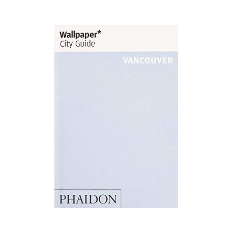 Wallpaper* City Guide Vancouver (libro en Inglés)