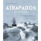 Atrapados en el Hielo: La Legendaria Expedición a la Antártida de Shackleton (Ilustrados)