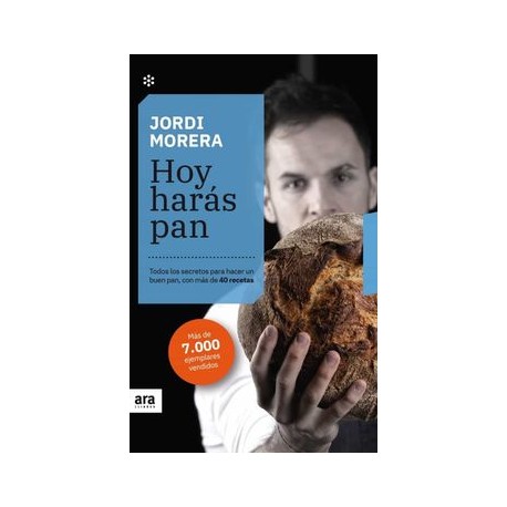 Hoy Harás Pan. Edición 2021: Todos los Secretos Para Hacer un Buen Pan, con más de 40 Recetas