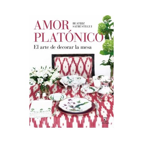 Amor Platónico: El Arte de Decorar la Mesa (f. Coleccion)