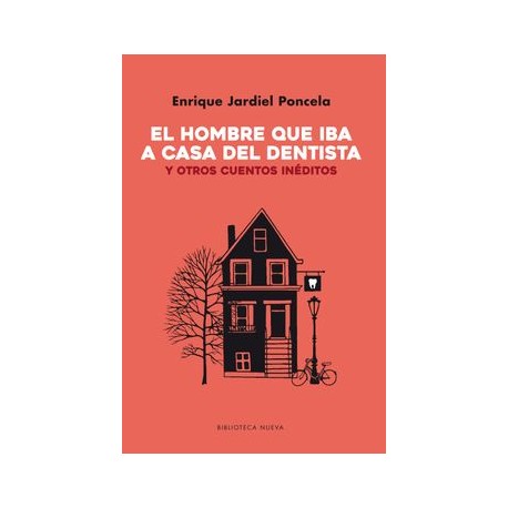 El Hombre que iba a Casa del Dentista: Y Otros Cuentos Inéditos