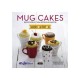 Mug Cakes /(Mug Cakes: 40 Speedy Cakes to Make in a Microwave)