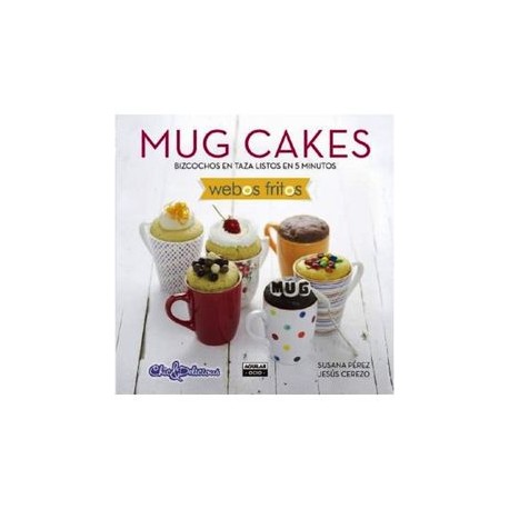 Mug Cakes /(Mug Cakes: 40 Speedy Cakes to Make in a Microwave)