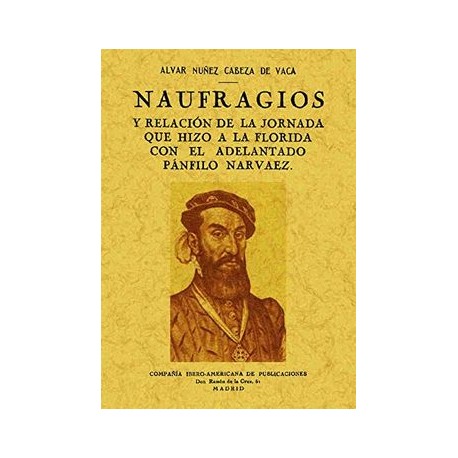 Naufragios y Relación de la Jornada que Hizo a la Florida con el Adelantado Pánfilo Narvaez
