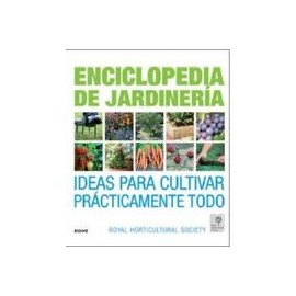 Enciclopedia de la Jardineria: Ideas Para Cultivar Practicamente Todo