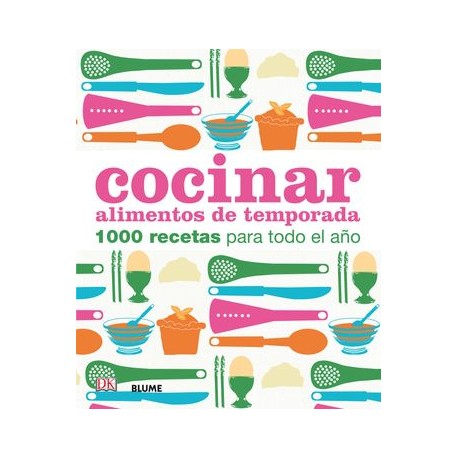 Cocinar Alimentos de Temporada: 1000 Recetas Para Todo el año