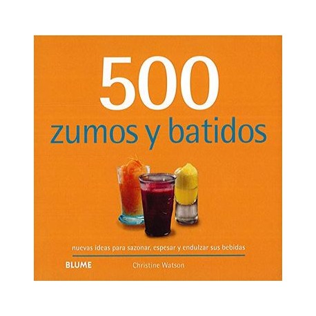 500 Zumos y Batidos (500 Recetas)