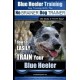 Blue Heeler Training | Dog Training with the No BRAINER Dog TRAINER ~ We Make it THAT EASY! |: How to EASILY TRAIN Your Blue He