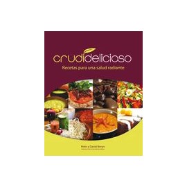 Crudidelicioso: Recetas Para una Salud Radiante