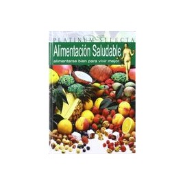 Alimentacion saludable.alimentarse bien para vivir mejor.platinum sele (Platinum Selecta)
