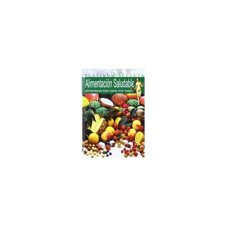 Alimentacion saludable.alimentarse bien para vivir mejor.platinum sele (Platinum Selecta)
