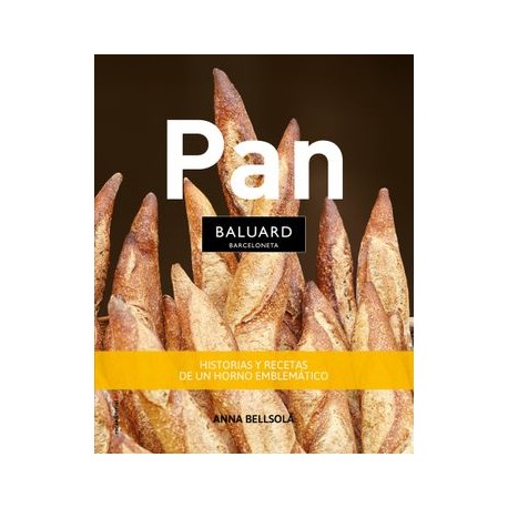 Pan Baluard: Secretos y Recetas de un Horno Emblemático (no Ficción)
