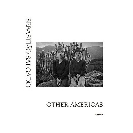 Sebastiao Salgado: Other Americas