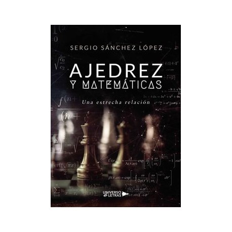 Ajedrez y Matemáticas: (Una Estrecha Relación)