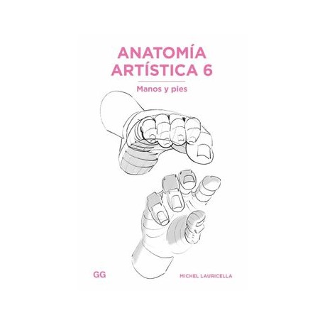 Anatomía Artística 6: Manos y Pies