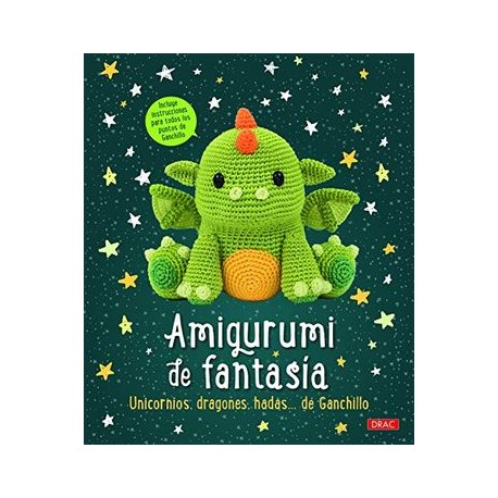 Amigurumi de Fantasia: Unicornios, Dragones, Hadas de Ganchillo