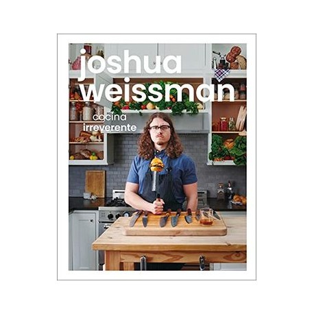 Joshua Weissman: Cocina Irreverente