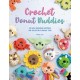 Crochet Donut Buddies: 50 Easy Amigurumi Patterns for Collectible Crochet Toys (libro en Inglés)