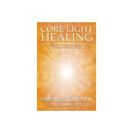 Core Light Healing: My Personal Journey and Advanced Healing Concepts for Creating the Life you Long to Live (libro en Inglés)