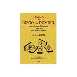 Tratado Del Juego Del Domino, Sus Reglas, Combinaciónes y Preceptos Para Ser Buen Jugador
