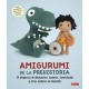 Amigurumi de la Prehistoria: 14 Proyectos de Dinosaurios, Mamuts, Cavernícolas y Otros Muñecos de Ganchillo