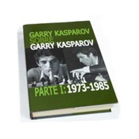 GARRY KASPAROV SOBRE GARRY KASPAROV (En papel)