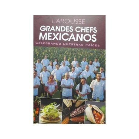 Grandes Chefs Mexicanos Celebrando Nuestras Raíces