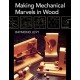 Making Mechanical Marvels In Wood